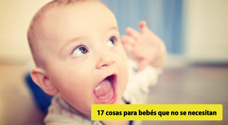 17 cosas para bebés que no se necesitan